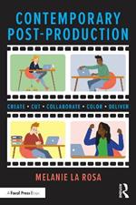 Contemporary Post-Production: Create, Cut, Collaborate, Color, Deliver