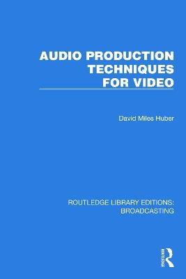Audio Production Techniques for Video - David Miles Huber - cover