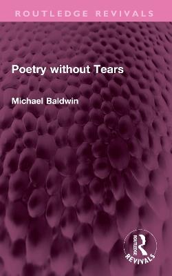 Poetry without Tears - Michael Baldwin - cover