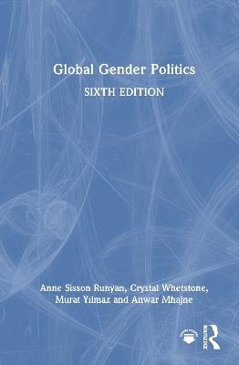Global Gender Politics - Anne Sisson Runyan,Crystal Whetstone,Murat Yılmaz - cover