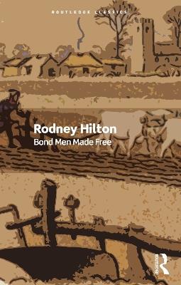Bond Men Made Free: Medieval Peasant Movements and the English Rising of 1381 - Rodney Hilton - cover