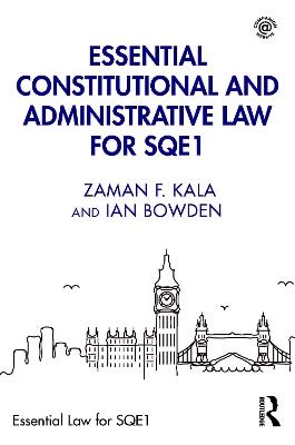 Essential Constitutional and Administrative Law for SQE1 - Zaman F. Kala,Ian Bowden - cover