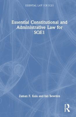 Essential Constitutional and Administrative Law for SQE1 - Zaman F. Kala,Ian Bowden - cover