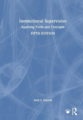 Instructional Supervision: Applying Tools and Concepts - Sally J. Zepeda - cover