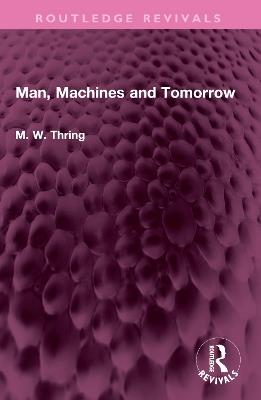 Man, Machines and Tomorrow - M. W. Thring - cover