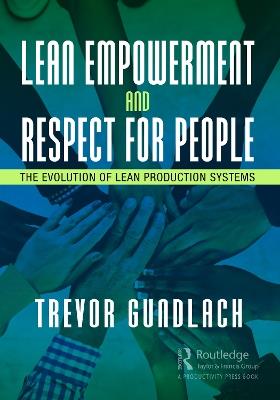 Lean Empowerment and Respect for People: The Evolution of Lean Production Systems - Trevor Gundlach - cover