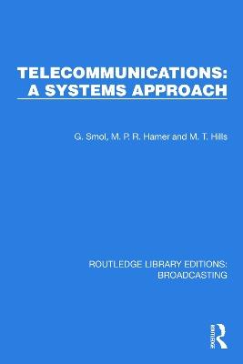 Telecommunications: A Systems Approach - G. Smol,M.P.R. Hamer,M.T. Hills - cover