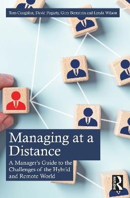 Managing at a Distance: A Manager’s Guide to the Challenges of the Hybrid and Remote World - Tom Coughlan,David J. Fogarty,Gary Bernstein - cover