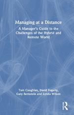 Managing at a Distance: A Manager’s Guide to the Challenges of the Hybrid and Remote World