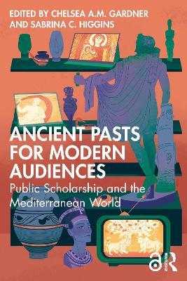 Ancient Pasts for Modern Audiences: Public Scholarship and the Mediterranean World - cover