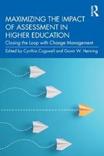 Maximizing the Impact of Assessment in Higher Education: Closing the Loop with Change Management