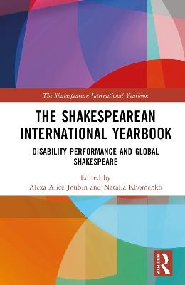 The Shakespearean International Yearbook: Disability Performance and Global Shakespeare - cover