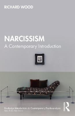 Narcissism: A Contemporary Introduction - Richard Wood - cover