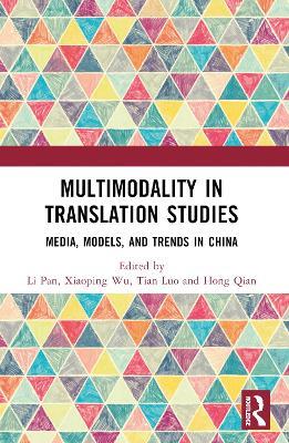 Multimodality in Translation Studies: Media, Models, and Trends in China - cover