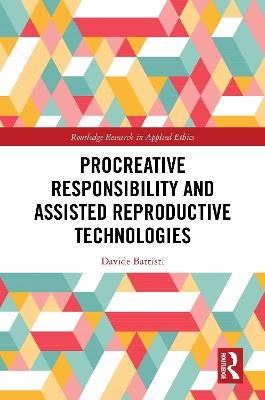 Procreative Responsibility and Assisted Reproductive Technologies - Davide Battisti - cover