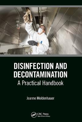 Disinfection and Decontamination: A Practical Handbook - Jeanne Moldenhauer - cover