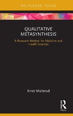 Qualitative Metasynthesis: A Research Method for Medicine and Health Sciences - Kirsti Malterud - cover