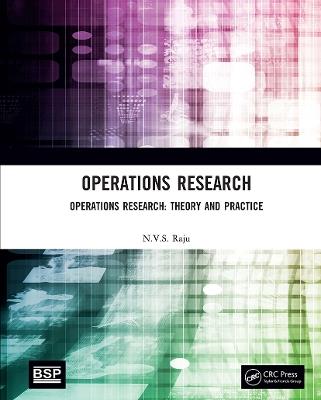 Operations Research: Operations Research: Theory and Practice - N.V.S Raju - cover