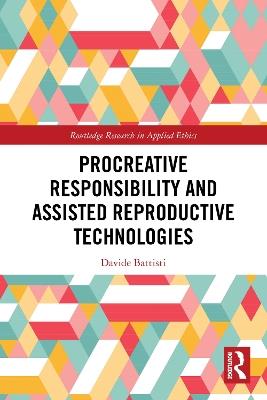 Procreative Responsibility and Assisted Reproductive Technologies - Davide Battisti - cover