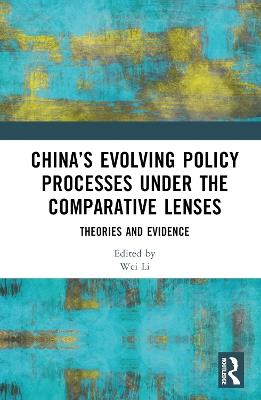 China’s Evolving Policy Processes under the Comparative Lenses: Theories and Evidence - cover