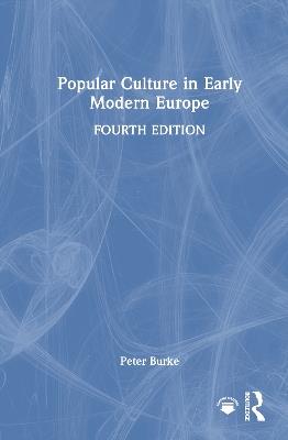 Popular Culture in Early Modern Europe - Peter Burke - cover