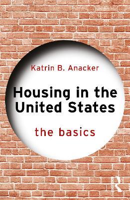 Housing in the United States: The Basics - Katrin B. Anacker - cover