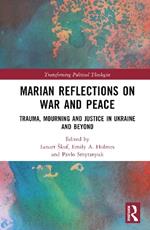 Marian Reflections on War and Peace: Trauma, Mourning, and Justice in Ukraine and Beyond