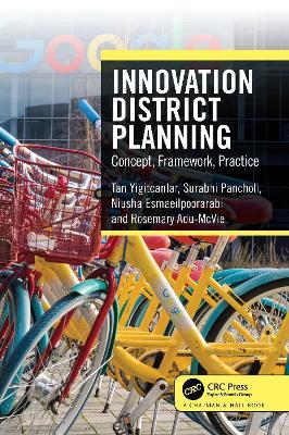 Innovation District Planning: Concept, Framework, Practice - Tan Yigitcanlar,Surabhi Pancholi,Niusha Esmaeilpoorarabi - cover