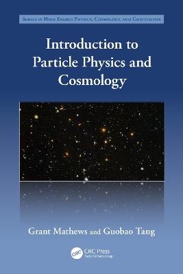 Introduction to Particle Physics and Cosmology - Grant Mathews,Guobao Tang - cover