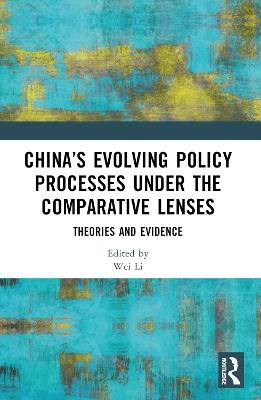China’s Evolving Policy Processes under the Comparative Lenses: Theories and Evidence - cover