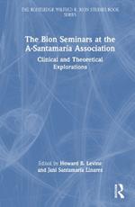The Bion Seminars at the A-Santamaría Association: Clinical and Theoretical Explorations
