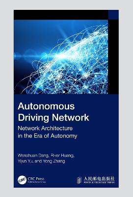 Autonomous Driving Network: Network Architecture in the Era of Autonomy - Wenshuan Dang,River Huang,Yijun Yu - cover