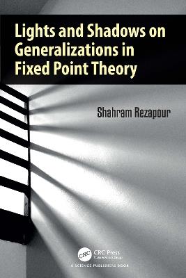 Lights and Shadows on Generalizations in Fixed Point Theory - Shahram Rezapour - cover