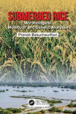 Submerged Rice: Morphological, Molecular and Genetic Analyses - Pranab Basuchaudhuri - cover