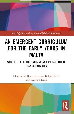 An Emergent Curriculum for the Early Years in Malta: Stories of Professional and Pedagogical Transformation - Charmaine Bonello,Anna Baldacchino,Carmen Dalli - cover