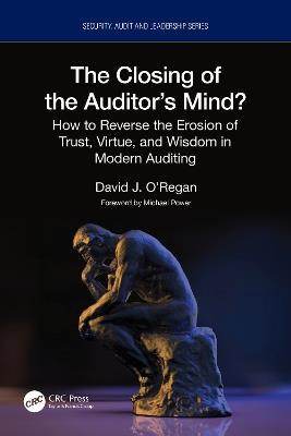 The Closing of the Auditor’s Mind?: How to Reverse the Erosion of Trust, Virtue, and Wisdom in Modern Auditing - David J. O'Regan - cover