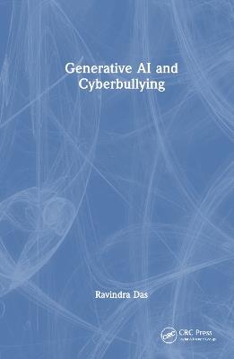 Generative AI and Cyberbullying - Ravindra Das - cover