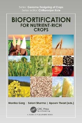 Biofortification for Nutrient-Rich Crops - Monika Garg,Saloni Sharma,Apoorv Tiwari - cover