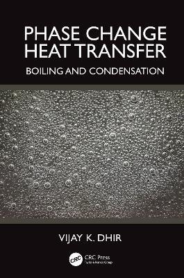 Phase Change Heat Transfer: Boiling and Condensation - Vijay K. Dhir - cover