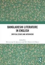 Bangladeshi Literature in English: Critical Essays and Interviews