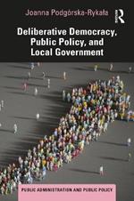 Deliberative Democracy, Public Policy, and Local Government