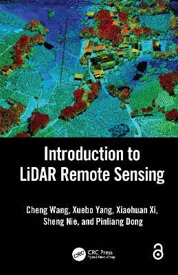 Introduction to LiDAR Remote Sensing - Cheng Wang,Xuebo Yang,Xiaohuan Xi - cover