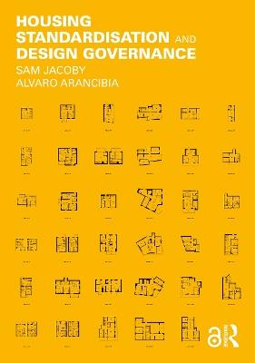 Housing Standardisation and Design Governance - Sam Jacoby,Alvaro Arancibia - cover