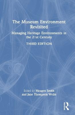 The Museum Environment Revisited: Managing Heritage Environments in the 21st Century - cover