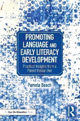 Promoting Language and Early Literacy Development: Practical Insights from a Parent Researcher - Pamela Beach - cover