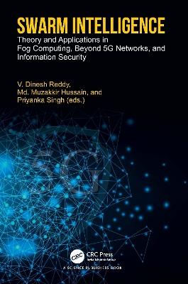 Swarm Intelligence: Theory and Applications in Fog Computing, Beyond 5G Networks, and Information Security - cover