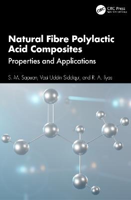 Natural Fibre Polylactic Acid Composites: Properties and Applications - S. M. Sapuan,Vasi Uddin Siddiqui,R. A. Ilyas - cover