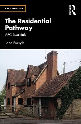 The Residential Pathway: APC Essentials - Jane Forsyth - cover