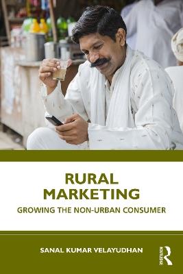 Rural Marketing: Growing the Non-urban Consumer - Sanal Kumar Velayudhan - cover