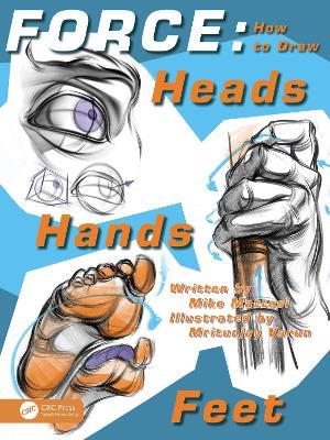 FORCE: How to Draw Heads, Hands and Feet - Mike Mattesi - cover